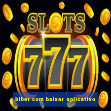 blbet com baixar aplicativo